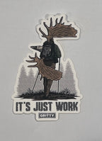 IT’S JUST WORK Sticker